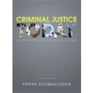 Criminal Justice Today : An Introductory Text for the 21st Century by Schmalleger, Frank J., 9780132739818