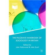 The Palgrave Handbook of Sociology in Britain by Holmwood, John; Scott, John, 9780230299818