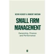 Small Firm Management Ownership, Finance and Performance by Keasey, Kevin; Watson, Robert, 9780631179818