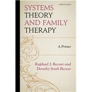 Systems Theory and Family Therapy A Primer by Becvar, Raphael J.; Becvar, Dorothy Stroh, 9780761869818