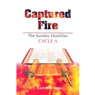 Captured Fire : The Sunday Homilies: Cycle A by Krempa, S. Joseph, 9780818909818