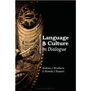 Language and Culture in Dialogue by Strathern, Andrew; Stewart, Pamela J., 9781350059818