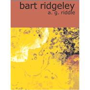 Bart Ridgeley : A Story of Northern Ohio by Riddle, A. G., 9781426459818