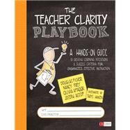 The Teacher Clarity Playbook by Fisher, Douglas; Frey, Nancy; Amador, Olivia; Assof, Joseph; Hattie, John, 9781544339818