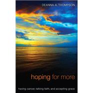 Hoping for More by Thompson, Deanna A.; Tippett, Krista, 9781610979818