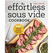 The Effortless Sous Vide Cookbook by Copeling, Carey; Vidal, Marija, 9781623159818