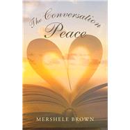 The Conversation Peace by Brown, Mershele, 9781796039818