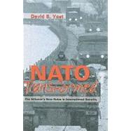NATO Transformed : The Alliance's New Roles in International Security by Yost, David S., 9781878379818
