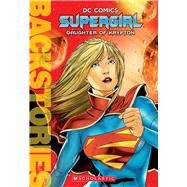 Supergirl: Daughter of Krypton (Backstories) by Wallace, Daniel; Spaziante, Patrick, 9781338029819
