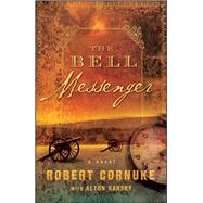 The Bell Messenger A Novel by Cornuke, Robert; Gansky, Alton, 9781416549819