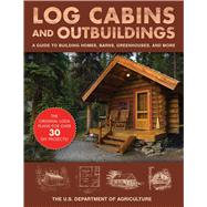 Log Cabins and Outbuildings by United States Department of Agriculture, 9781510739819