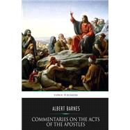 Commentaries on the Acts of the Apostles by Barnes, Albert, 9781523229819