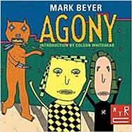 Agony by Beyer, Mark; Whitehead, Colson, 9781590179819