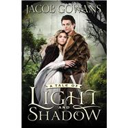 A Tale of Light and Shadow by Gowans, Jacob, 9781609079819