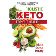 Holistic Keto for Gut Health by Mcgary, Kristin Grayce, 9781620559819