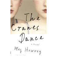 The Cranes Dance by Howrey, Meg, 9780307949820