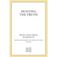 Hunting the Truth by Klarsfeld, Beate; Klarsfeld, Serge; Taylor, Sam, 9780374279820