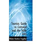 Tourists Guide to Cornwall and the Scilly Isles by Tregellas, Walter Hawken, 9780554839820