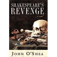 Shakespeare's Revenge by O'Shea, John, 9781450239820