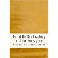 Out of the Box Coaching With the Enneagram by Bast, Mary; Thomson, Clarence, 9781505469820