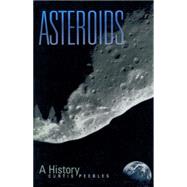 Asteroids A History by Peebles, Curtis, 9781560989820
