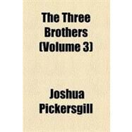 The Three Brothers by Pickersgill, Joshua, 9780217399821
