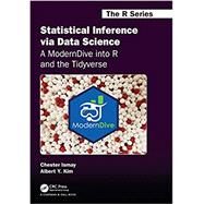 Statistical Inference Via Data Science by Ismay, Chester; Kim, Albert Y., 9780367409821