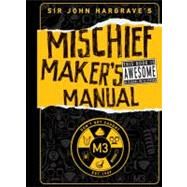Sir John Hargrave's Mischief Maker's Manual by Hargrave, John, 9780448449821