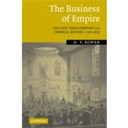 The Business of Empire: The East India Company and Imperial Britain, 1756–1833 by H. V. Bowen, 9780521089821