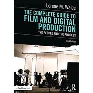 The Complete Guide to Film and Digital Production: The People and The Process by Wales; Lorene, 9781138239821