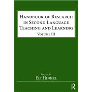 Handbook of Research in Second Language Teaching and Learning: Volume III by Hinkel; Eli, 9781138859821