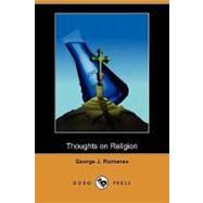 Thoughts on Religion by Romanes, George J.; Gore, Charles, 9781409979821
