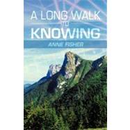 A Long Walk to Knowing by Fisher, Anne, 9781475909821