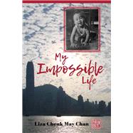 My Impossible Life by Chan, Liza Cheuk May, 9781543909821