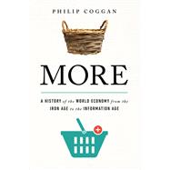 More A History of the World Economy from the Iron Age to the Information Age by Coggan, Philip, 9781610399821