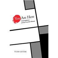 You Are Here Contemplations for the Art of the Moment by Geyer, Tom, 9781667829821