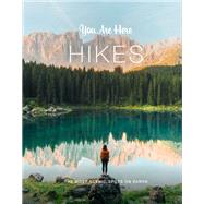 You Are Here: Hikes The Most Scenic Spots on Earth by Unknown, 9781797209821