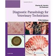 Diagnostic Parasitology for Veterinary Technicians by Hendrix, Charles M., Ph.D.; Robinson, Ed, 9780323389822