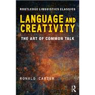Language and Creativity: The Art of Common Talk by Carter; Ronald, 9780415699822