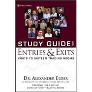 Study Guide for Entries and Exits Visits to 16 Trading Rooms by Elder, Alexander, 9780471659822