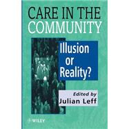 Care in the Community Illusion or Reality? by Leff, Julian, 9780471969822