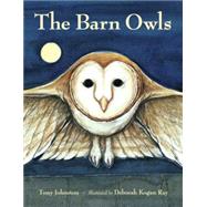 The Barn Owls by Johnston, Tony; Ray, Deborah Kogan, 9780881069822