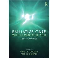 Palliative Care Within Mental Health by Cooper, David B.; Cooper, Jo, 9781138609822