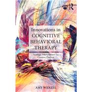 Innovations in Cognitive Behavioral Therapy: Strategic Interventions for Creative Practice by Wenzel; Amy, 9781138779822