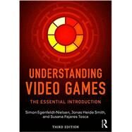 Understanding Video Games: The Essential Introduction by Egenfeldt-Nielsen, Simon, 9781138849822