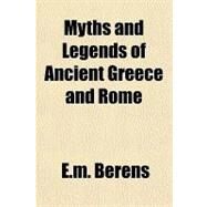 Myths and Legends of Ancient Greece and Rome by Berens, E. M., 9781153769822