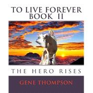 To Live Forever by Thompson, Gene; Mcdonough, Julie, 9781500639822