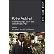 Poitier Revisited Reconsidering a Black Icon in the Obama Age by Strachan, Ian Gregory; Mask, Mia, 9781501319822