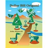 Dollar Bill Origami,Montroll, John,9780486429823