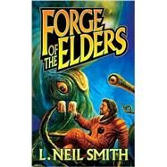 Forge of the Elders by L. Neil Smith, 9780671319823